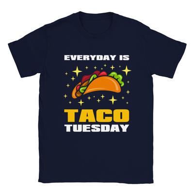 Everyday Is Taco Tuesday - Classic Unisex Crewneck T-shirt Unisex T-Shirt