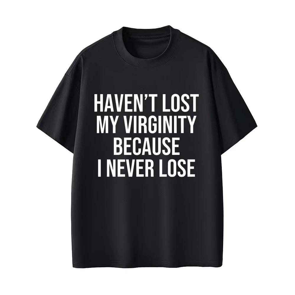 

I HAVEN T LOST MY VIRGINITY BECAUSE I NEVER LOSE T Shirt Funny English Letters T-shirts Men Women Fashion Casual Retro Tees -... 5XL різнокольоровий