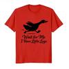Wait for Me I Have Short and Short Legs This Funny Little Goose Printed Tshirt Is A Unisex Casual Sportswear Streetwear Tshirt
