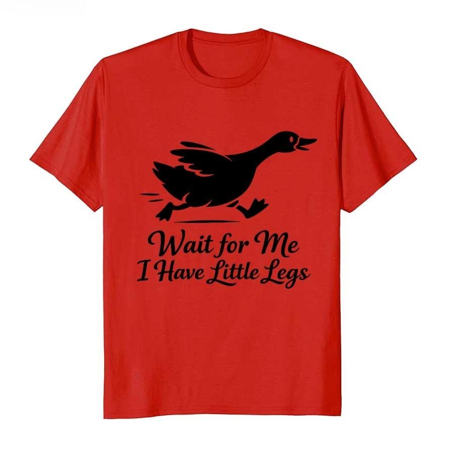 Wait for Me I Have Short and Short Legs This Funny Little Goose Printed Tshirt Is A Unisex Casual Sportswear Streetwear Tshirt