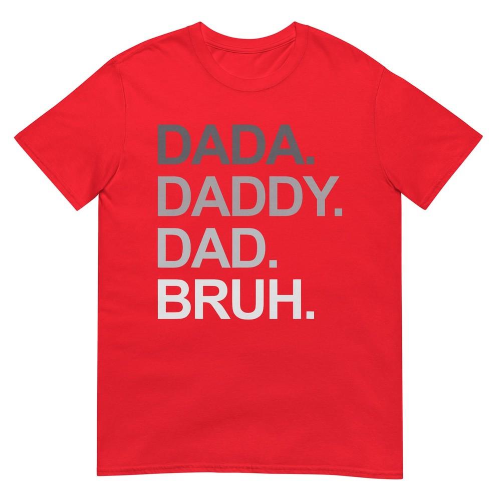 Dada Daddy Dad Bruh Funny Husband Dad Fathers Day Unisex TShirt S