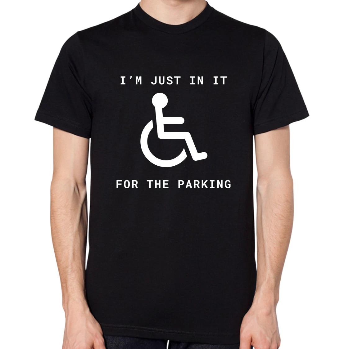 I m Just In It For The Parking T-Shirt Funny Disabled Top XXXL
