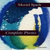 Complete Poems by Muriel Spark Paperback Book 9781784101244