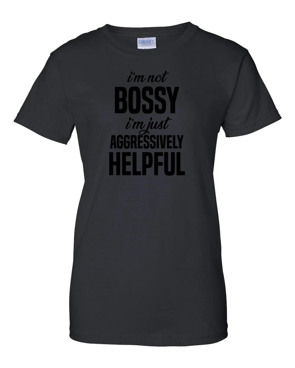 Ladies I m not bossy - I m just aggressively helpful - sarcastic t-shirt Women s S