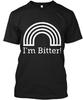 I'm Bitter TTshirt Made In the USA Size S To 5XL