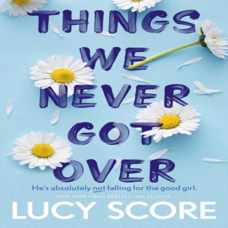 Things We Never Got Over by Lucy Score Paperback Book 9781399713740