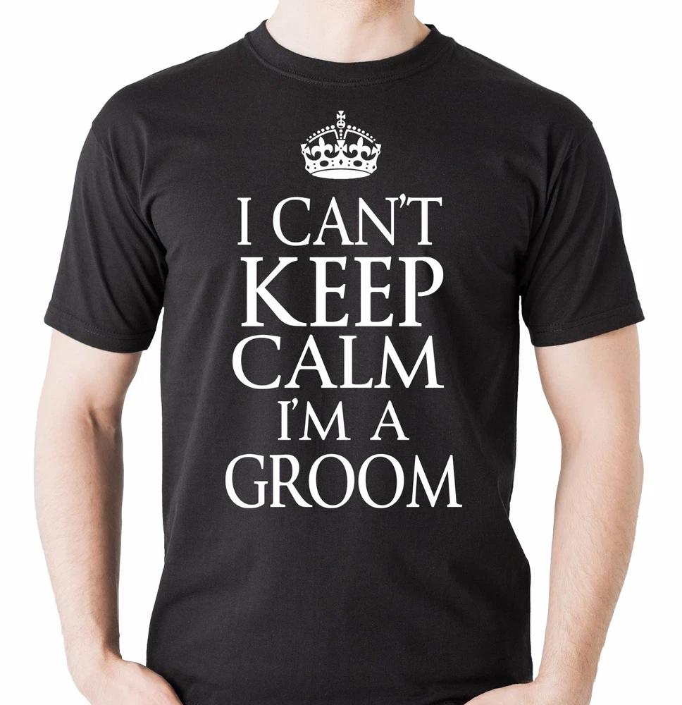 Wedding TShirt I Cant Keep Calm I Am A Groom TShirt Bachelor Party Tee Shirt S