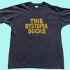 This Dystopia Sucks Shirt, Dark Humor Tee, Anti System Shirt, Grunge Streetwear, Unisex Gift T-shirt