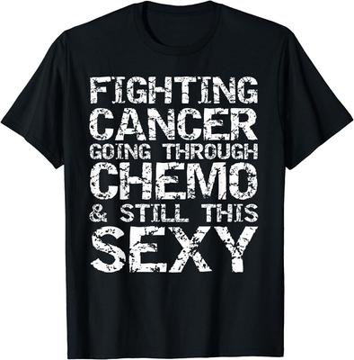 Lupta împotriva cancerului care trece prin chimioterapie Încă acest tricou sexy unisex