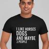 26 Lustiges T-Shirt, Ich Mag Pferde Hunde Und Vielleicht 3 Leute T-Shirt, Pferdeliebhaber Sh Unisex T-Shirt