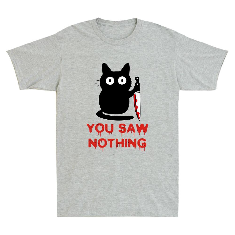 You Saw Nothing Funny Black Cat With Knife Meme Humor Quote Vintage Unisexs Tshirt