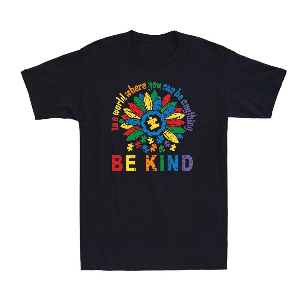 Autism In A World Where You Can Be Anything Be Kind Autism  Awareness T-Shirt XS
