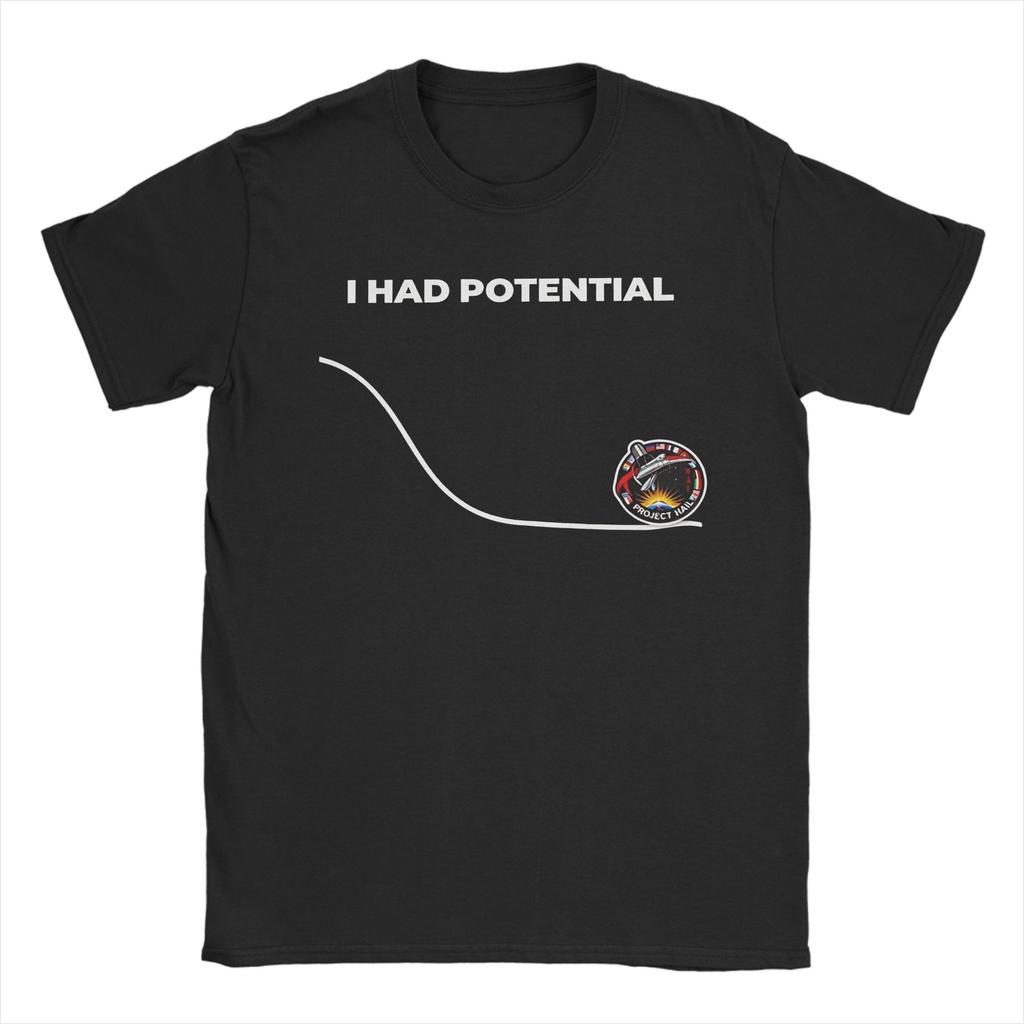 Sarcastic Quote I Had Potential T Shirts Project Hail Mary 100 Cotton Tops Leisure Short Sleeve O Neck Tee Shirt Summer TShirt