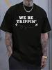 Men's Graphic T T Shirt Funny We Be Trippin' Travel T T Shirt Short Sleeve Round Neck T T Shirt For Summer SpringBreathable Swea