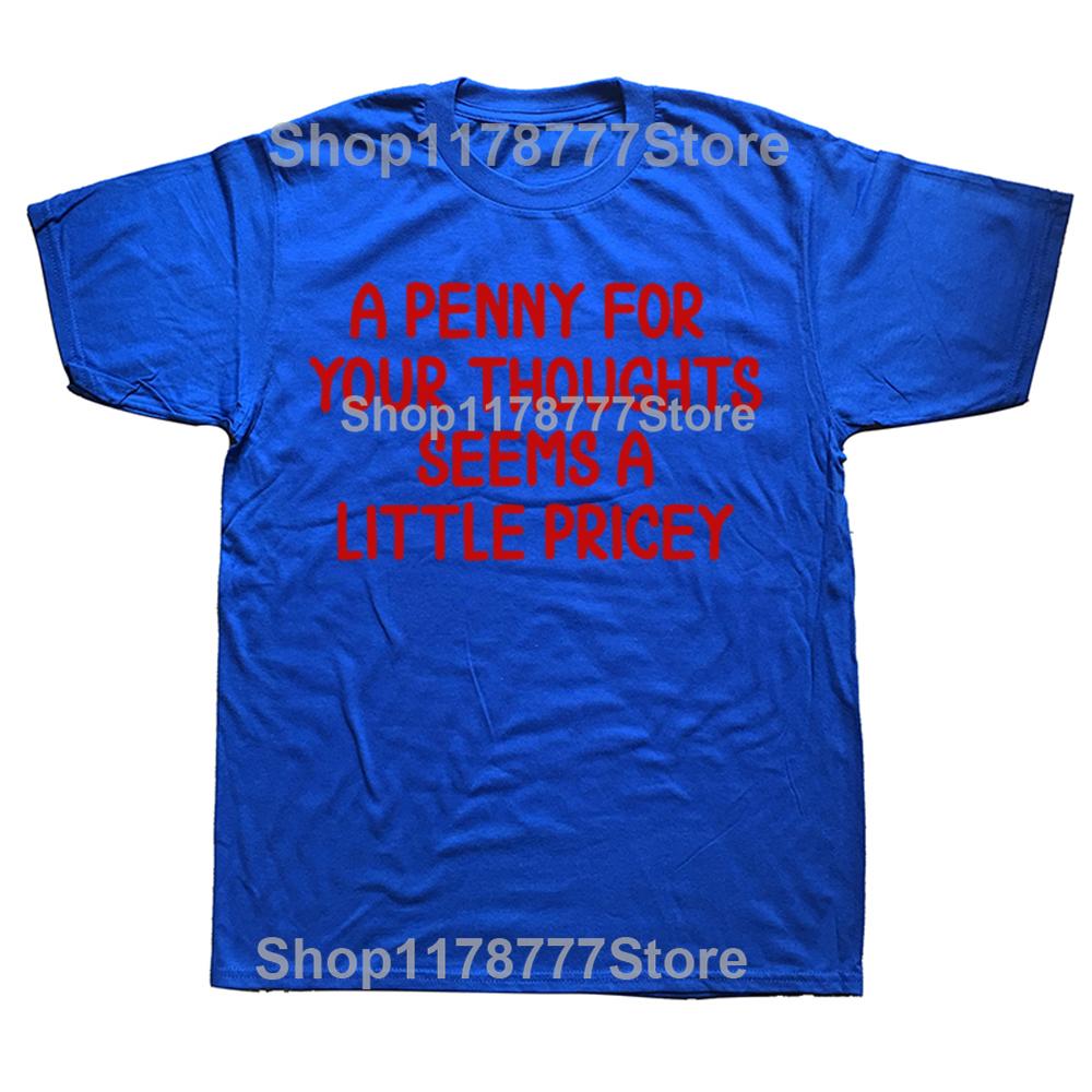 Funny Penny For Your Thoughts T Shirts Cotton Streetwear Short Sleeve Gifts Mens Clothing Fashion Casual Loose Oversized T Shirt
