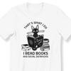 26 Que&039;s O Que Eu Faço Eu leio Livros E Amo Homens Gato&039;s Mulheres&039;s Camiseta Social Dist Camiseta Unissex