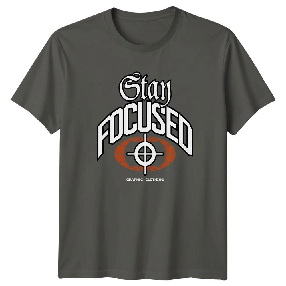 Stay Focused Graphic Clothing TShirt Motivational Streetwear Birthday Gift S