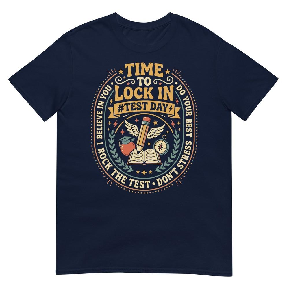Time To Lock In Test Day Do Your Best Teachers Students TShirt S