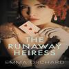 The Runaway Heiress by Emma Orchard Paperback Book 9780749029791