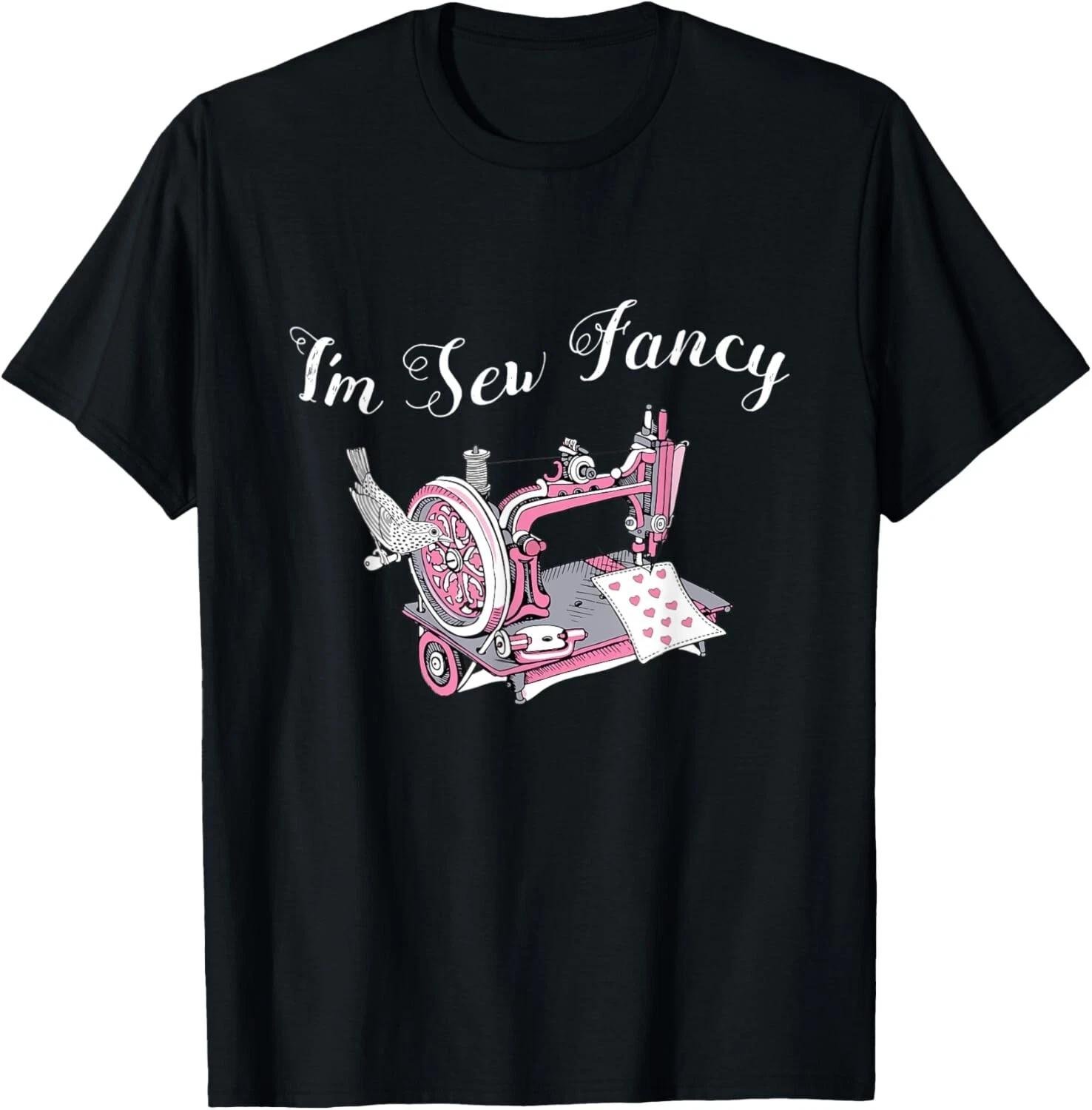 Im Sew Fancy Cute Funny Sewing Machine Saying Quote Quilters T- Shirt S