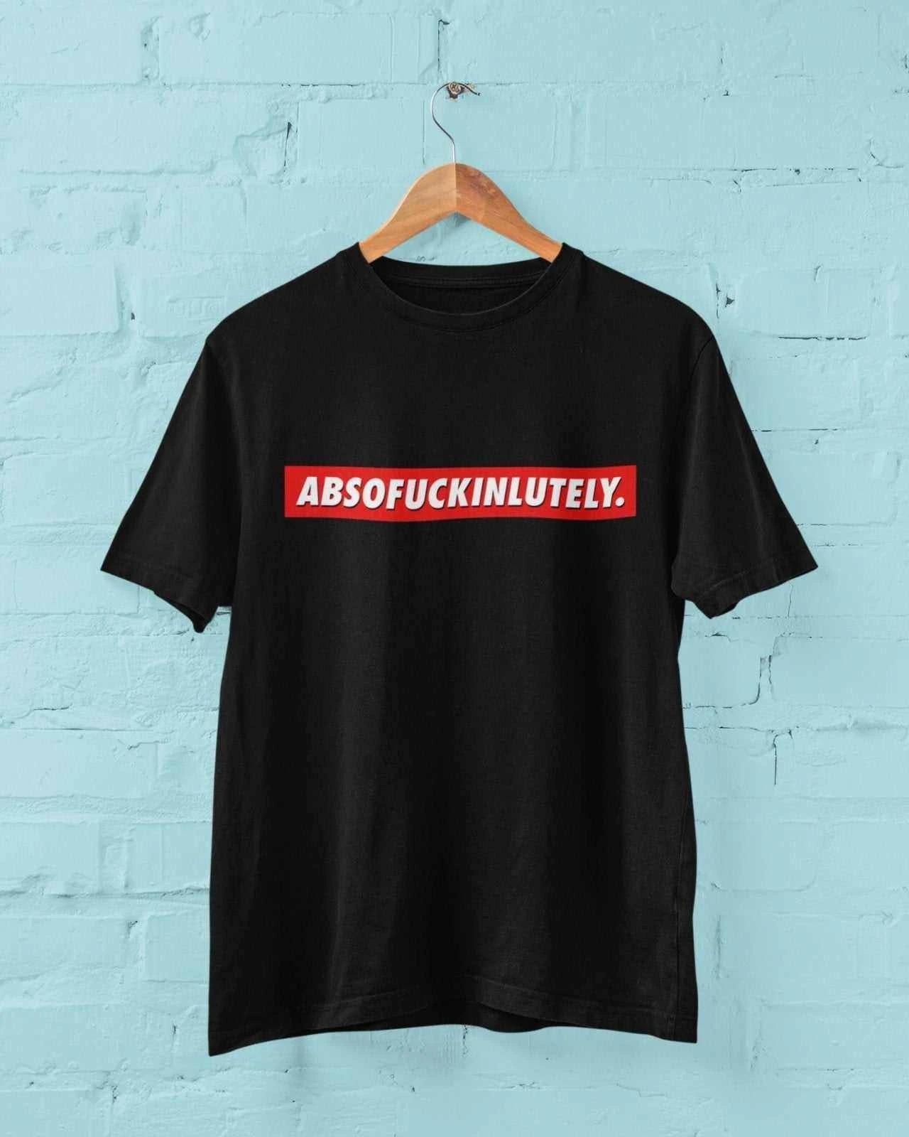 Funny Sarcastic Rude T Shirt ABSOFUCKINLUTELY Gift Idea Banter Don t Care Swear S