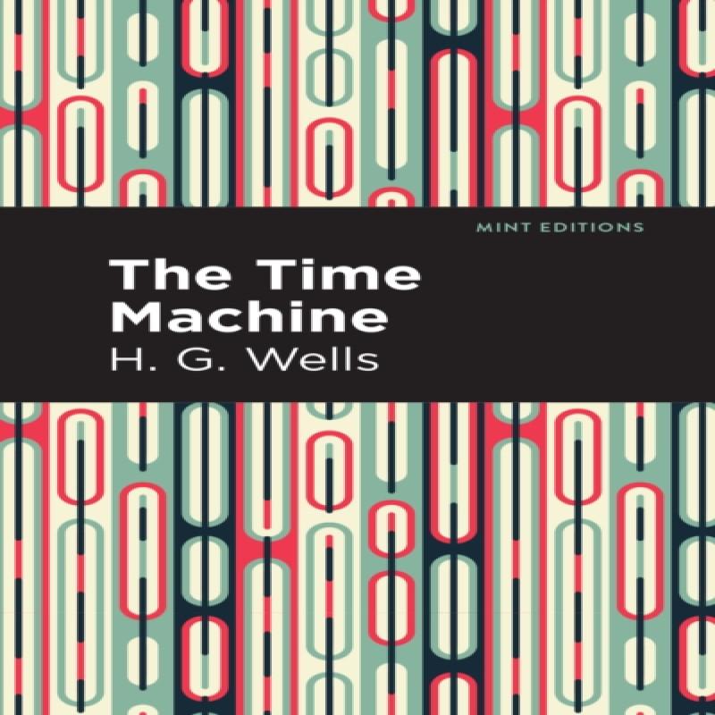 The Time Machine by H. G. Wells Paperback Book 9781513263236