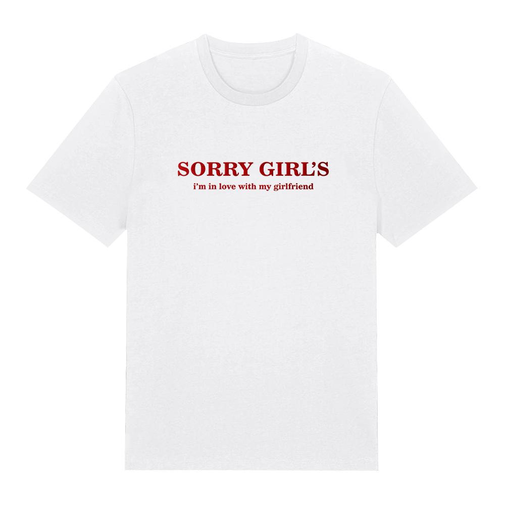 Sorry Girls Im In Love With My Girlfriend Trendy Creative Tshirt Couple Anniversary Gift Tee High Quality Cotton Tshirt Unisex