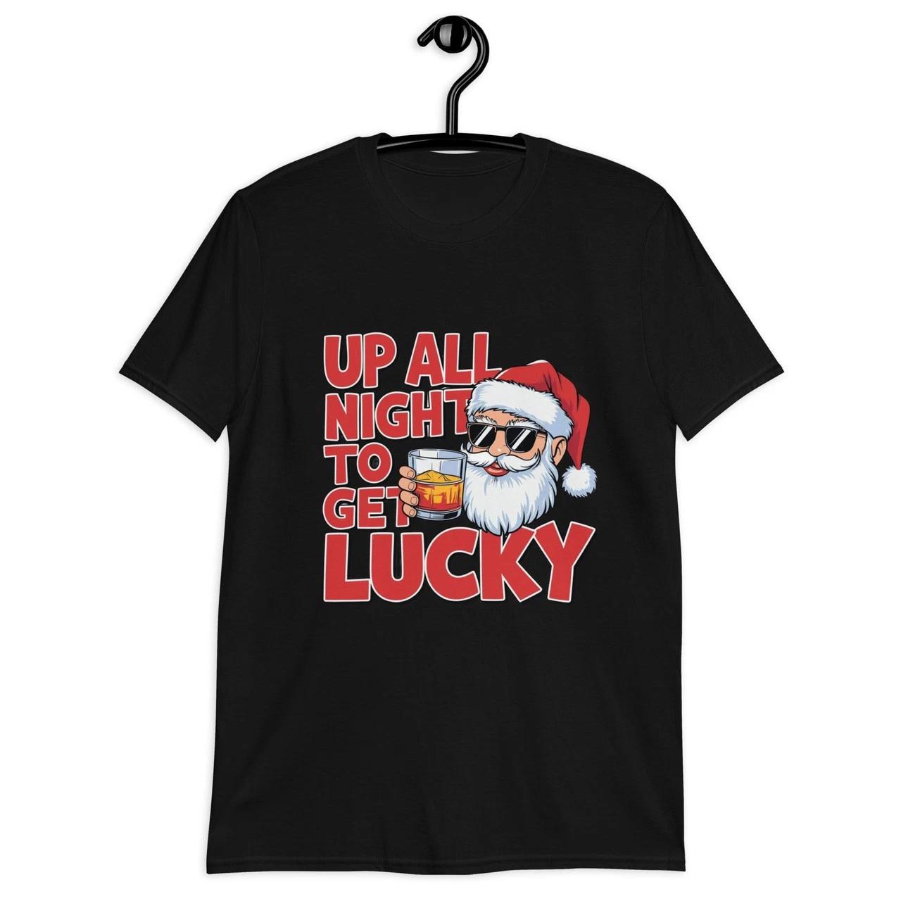 

Up All Night to Get Lucky — Funny Santa Christmas Short-Sleeve Unisex T-Shirt S