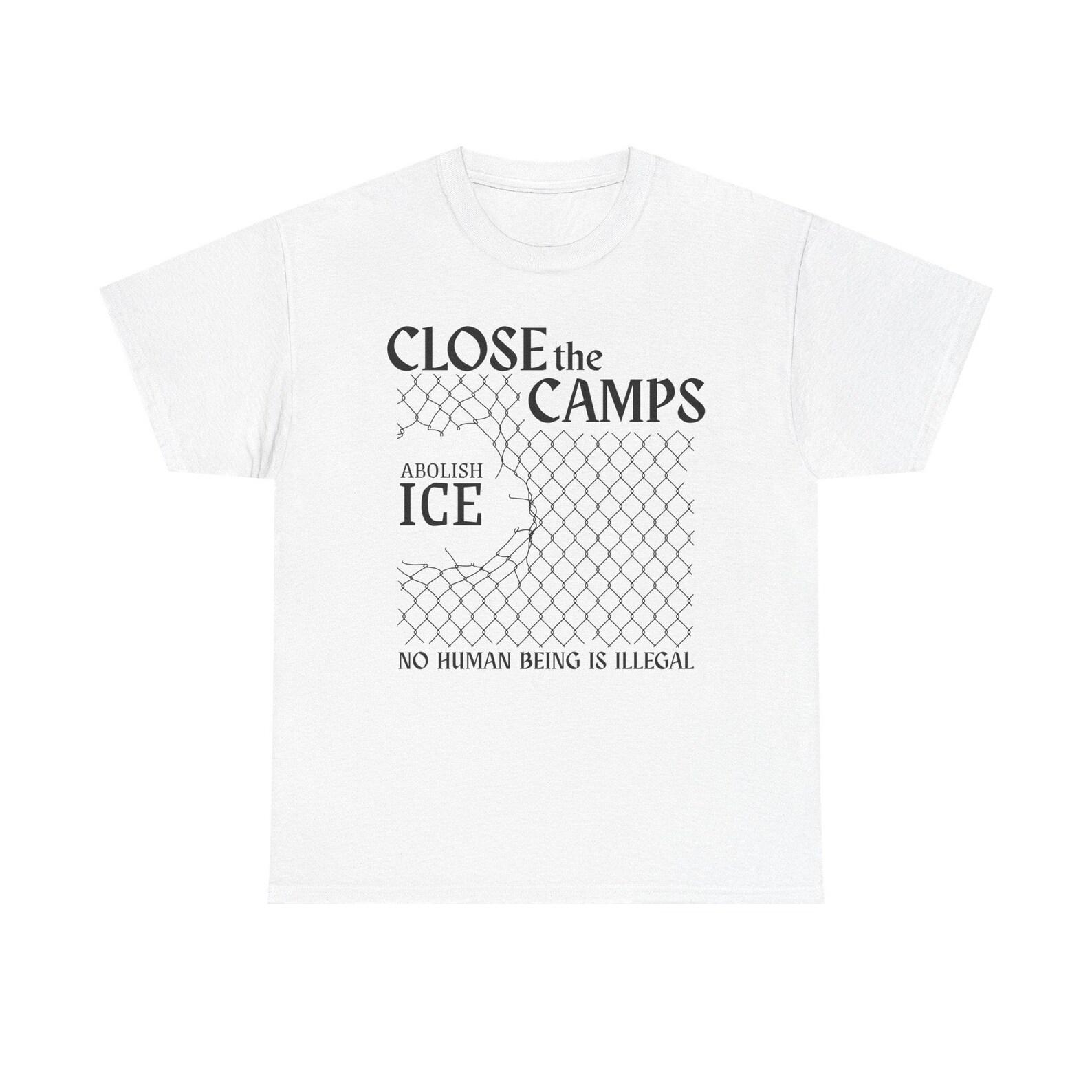 Close the Camps custom double side print tee | Abolish ICE, No Human Being Is Illegal S