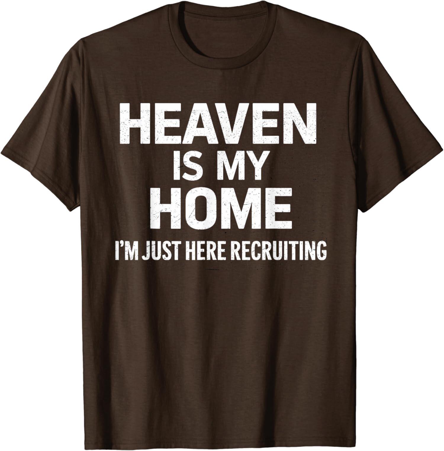 Heaven Is My Home Im Just Here Recruiting Jesus Unisex T-Shirt S разноцветный