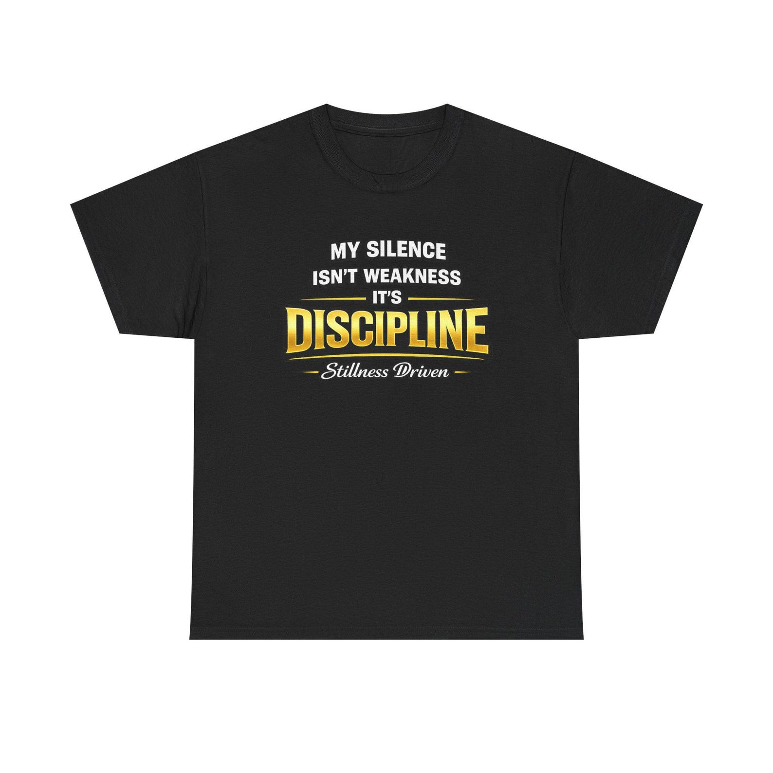 My Silence Isn t Weakness It s Discipline T-Shirt | Motivational Quote Tee S