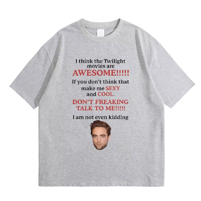 

I Think Twilight Movies Are Awesome Tshirt Robert Pattinson T Shirt Edward Cullen Meme Tshirt Unisex Women Casual Loose Cotton Tee S