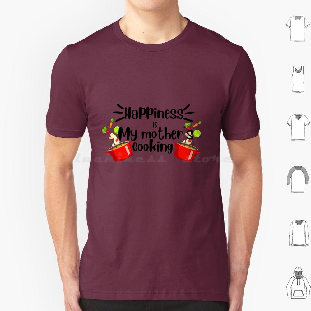 Happiness Is My Mother Cooking , Mom’s Food Cooking Quote T Shirt Cotton Men Women DIY Print Dimsum Food Delicious Street Food