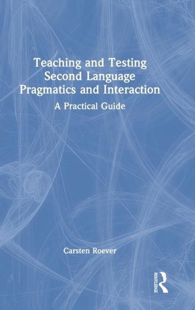 Книга Teaching and Testing Second Language Pragmatics and Interaction : A Practical Guide