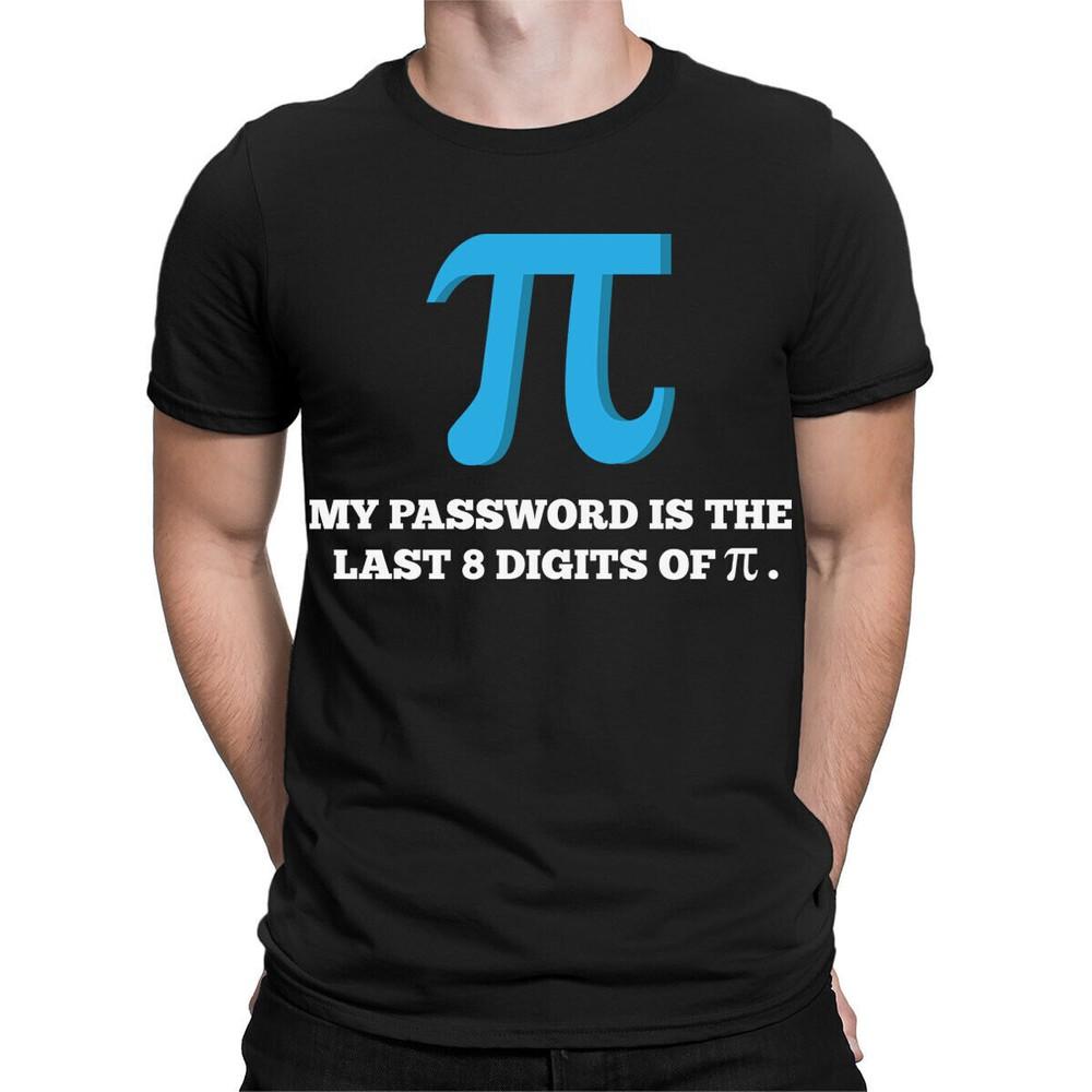 

Pi My Password Funny Math Nerd Teacher Joke Quote Mens Womens TShirts #TA89 Unisex T-Shirt L