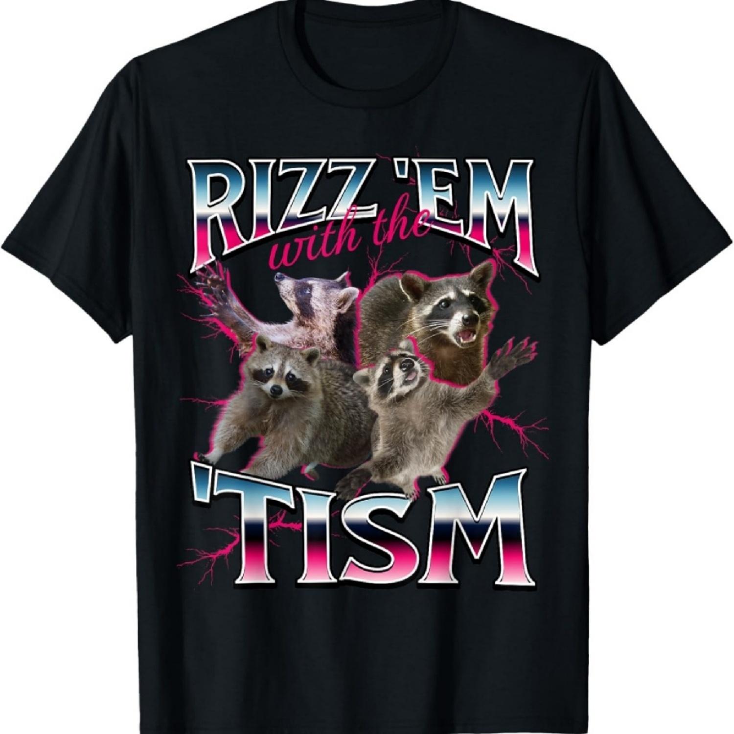 Autism Funny Rizz Em With The Tism Meme Autistic Racoon T-Shirt S