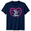 Love You Mom Unisexs TShirt Mothers Day Family Gift For Her