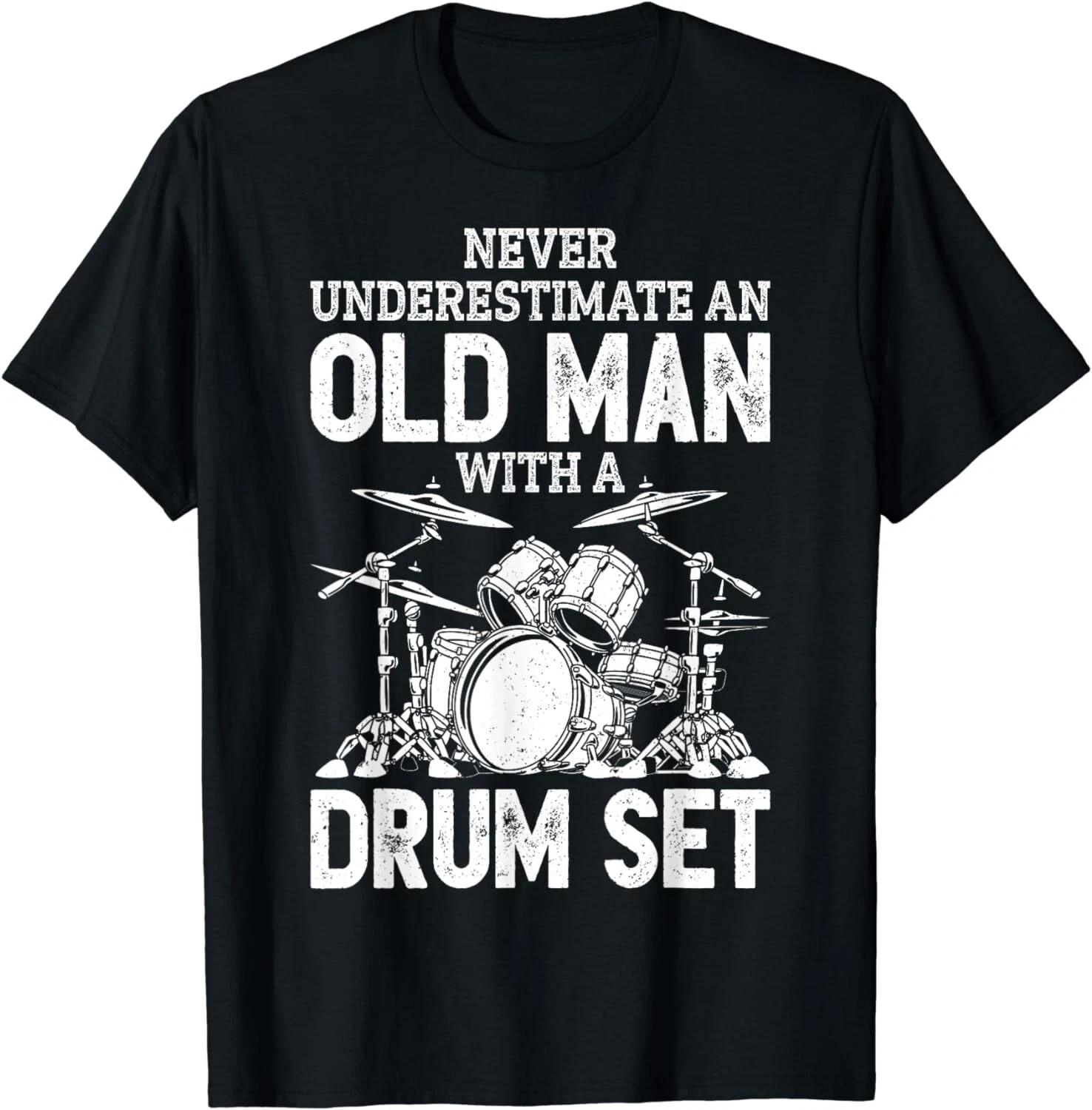 

Drummer Never Underestimate An Old Man With A Drum Set Gifts Unisex T-Shirt 4XL