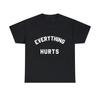 Everything Hurts Workout Graphic Tee Shirt, S-5XL
