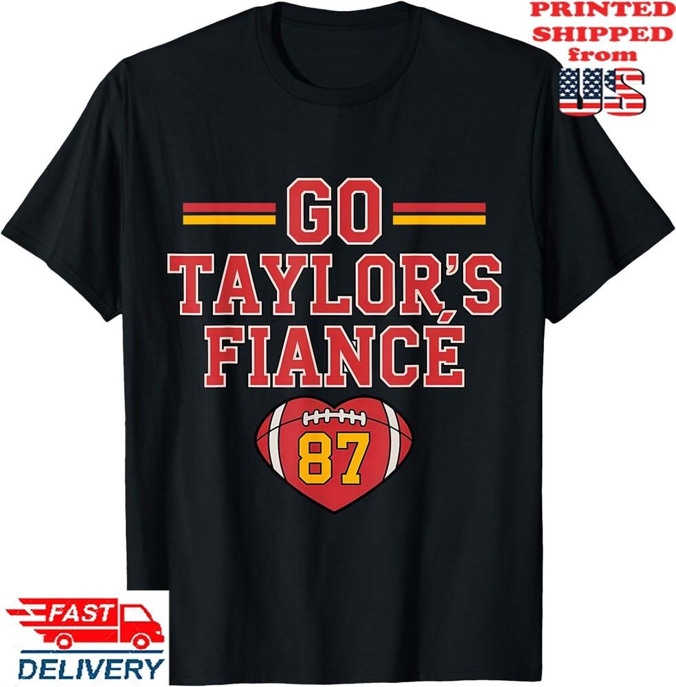 Go Taylor’s Fiancé Funny T-Shirt, Unisex Tee Unisex T-Shirt XL