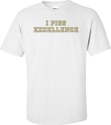 I Piss Excellence T-shirt Unisex T-Shirt