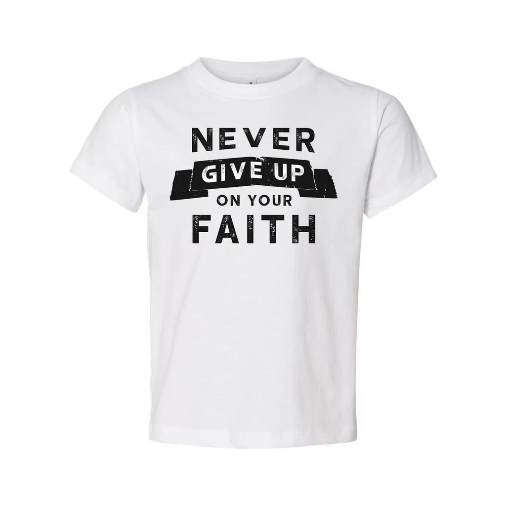 Never Give Up On Your Faith Unisex Christian T Shirt With Distressed Lettering G