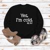 Women's 'Yes I'm Cold' Printed Casual Loose Hoodie for Autumn and Winter