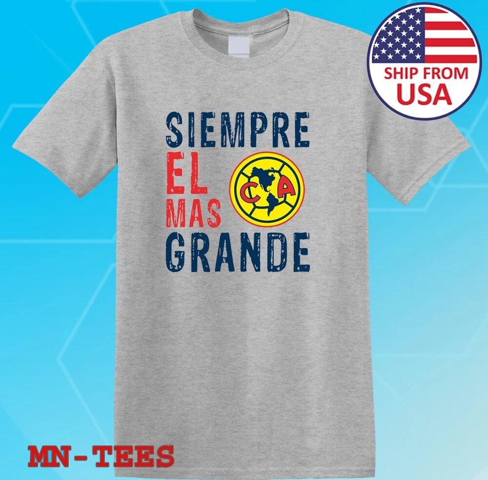 Las Aguilas De Club America Siempre El Mas Grande Mexican Grey Size S-5XL 4XL