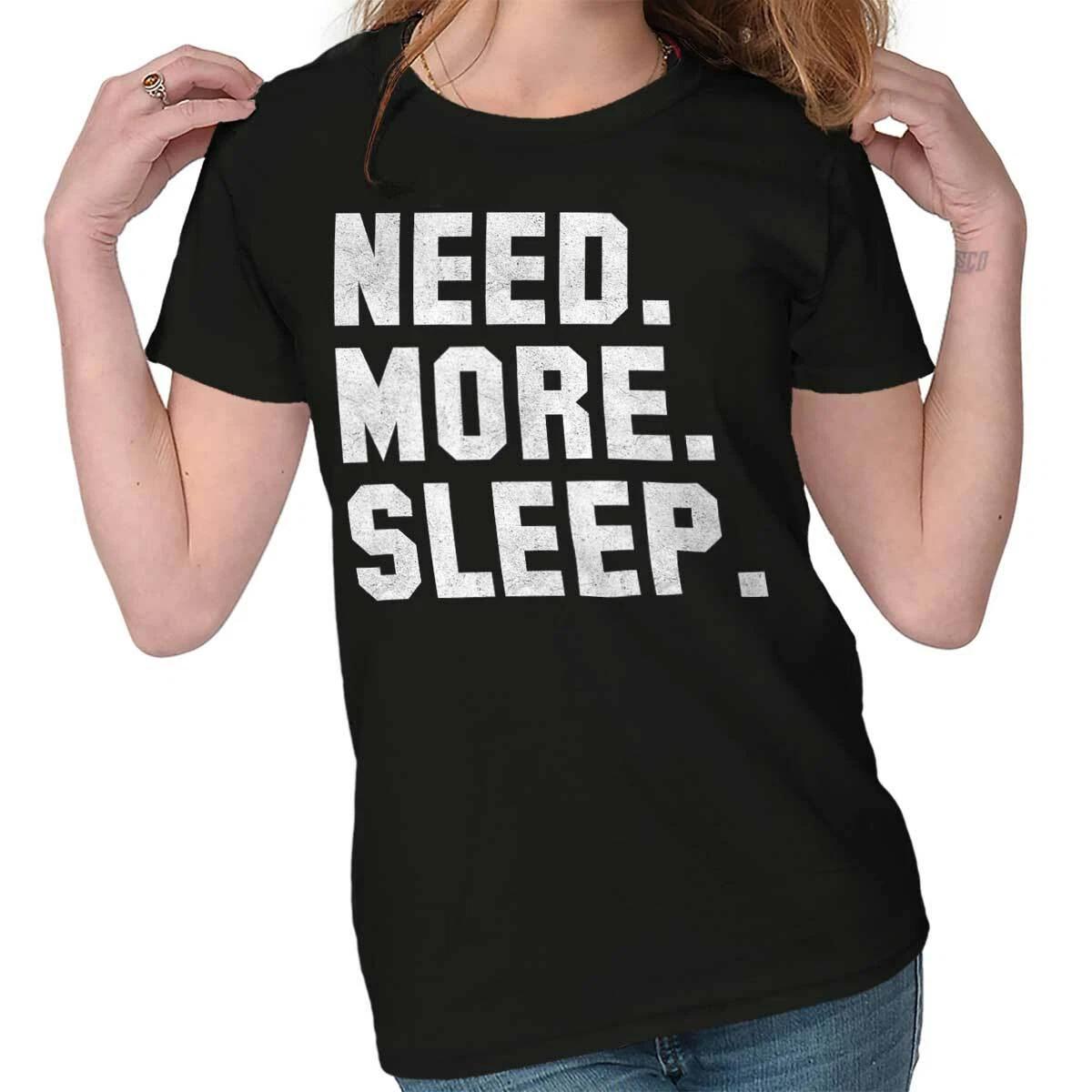 Funny Sarcastic Need More Sleep Attitude Graphic T Shirts for Women T-Shirts M