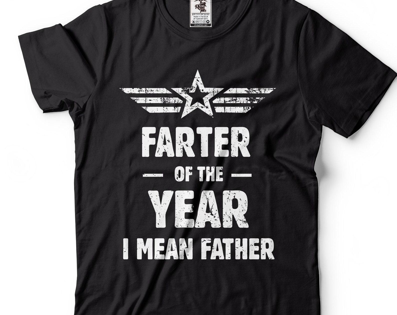 Farter Of The Year Shirt Funny Father Shirt Father Joke Tee Fathers Day Shirts Father s Day Funny Gift For Him Father Dad Daddy 4XL