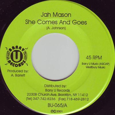 7 collu plate JAH MASON - Viņa nāk un aiziet BU065 Barry U Records 2001 ASV Reggae, Ska & Dub Lietota