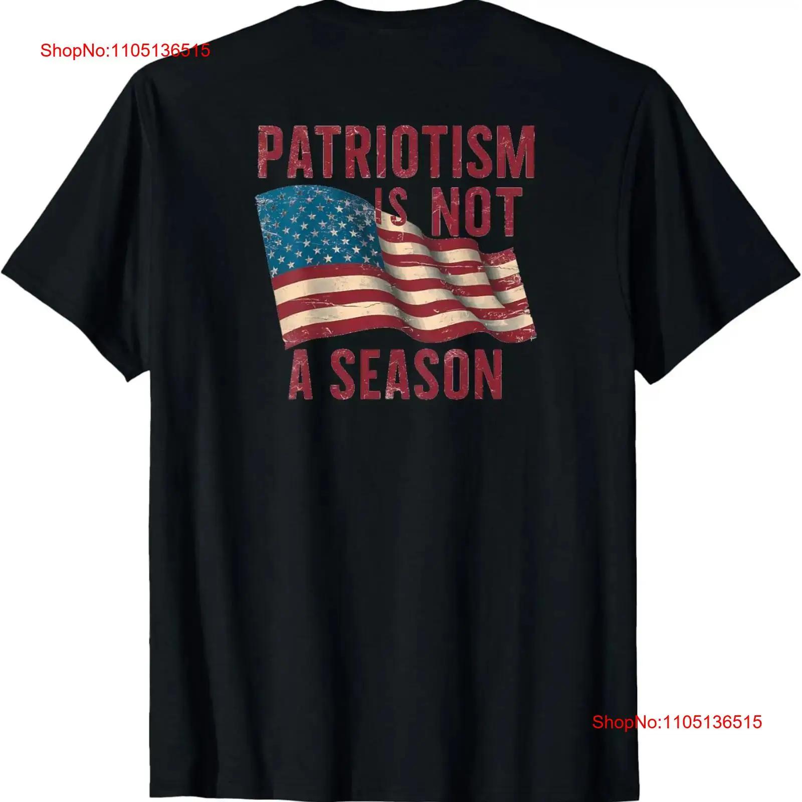 

Patriotism Is Not A Season Veterans Memorial Day Back Print T Shirt vintage Washed Stretched designer clothes streetwear Soft S разноцветный