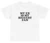 Mein Ex ist mein größter Fan T-Shirt Y2k Kleidung Albern Grunge Dank Meme Gag Geschenk T-Shirt