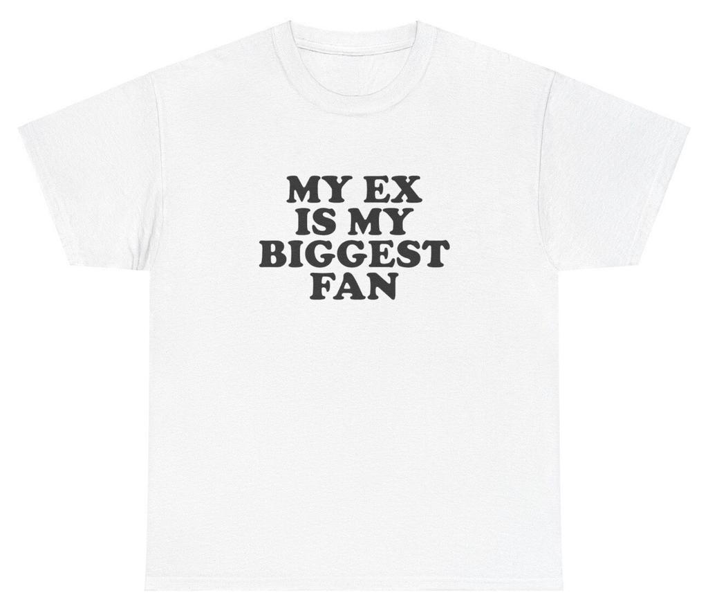 My Ex Is My Biggest Fan T Shirt Y2k Clothes Silly Grunge Dank Meme Gag Gift Tee